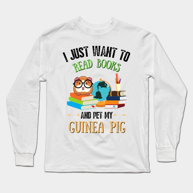 I just want to read books and pet my guinea pig Long Sleeve T-Shirt by JustBeSatisfied